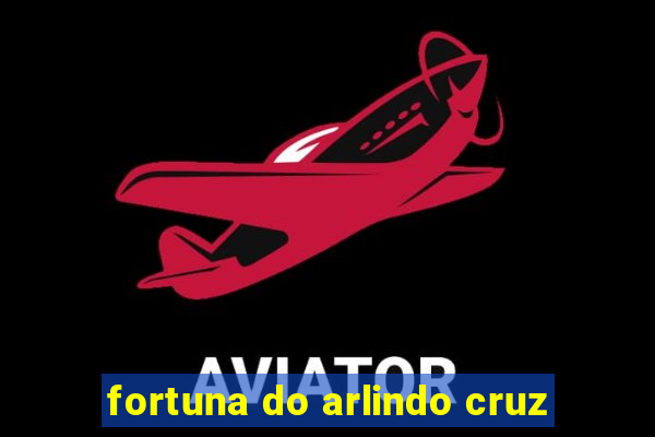 fortuna do arlindo cruz